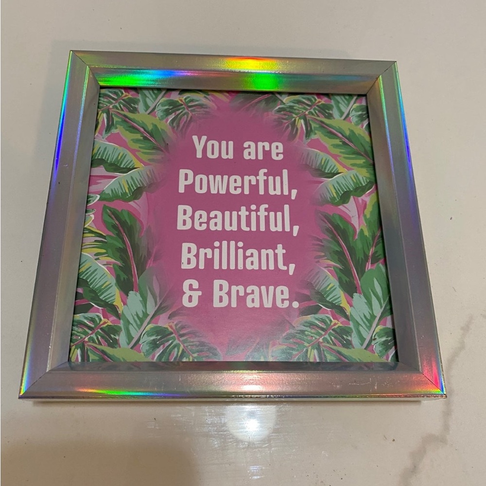 You Are Powerful Brilliant and Brave Sign
